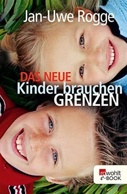 Jan-Uwe Rogge Das neue Kinder brauchen Grenzen (Paperback) (UK IMPORT)