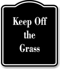 Keep Off the Grass BLACK Aluminum Composite Sign
