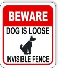 BEWARE DOG IS LOOSE INVISIBLE FENCE RED Metal Aluminum composite sign