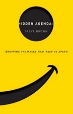 Hidden Agendas: Dropping the Masks That Keep Us Apart by Steve Brown: New
