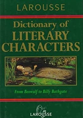 Larousse Dictionary of Literary Characters Hardcover
