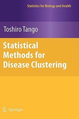 Statistical Methods for Disease Clustering by Toshiro Tango: New