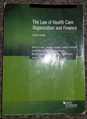The Law Of Health Care Organization And Finance 8th Edition Barry R Furrow Ebay