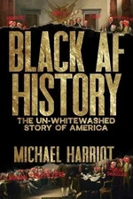 Black Af History : The Un-whitewashed Story Of America By Michael Harriot