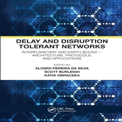 Delay and Disruption Tolerant Networks Interplanetary and Earth-B