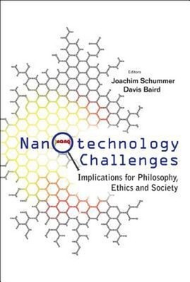 Nanotechnology Challenges : Implications for Philosophy, Ethics a