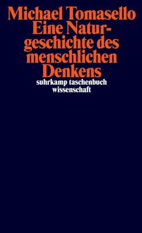Eine Naturgeschichte des menschlichen Denkens Michael Tomasello