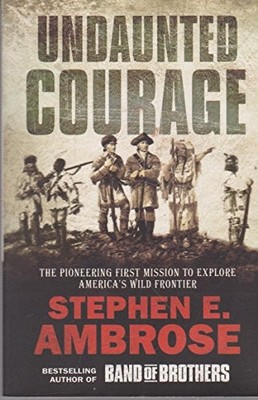 Undaunted Courage: The Pioneering First Missio by Ambrose, Stephen E. 074347788X