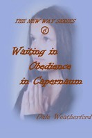 Waiting In Obedience In Capernaum | The New Way Series #6 | Dale Weatherford