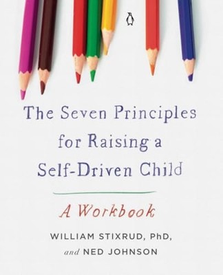 Seven Principles for Raising a Self-Driven Child : a Wo -  NEW William Stixrud 2