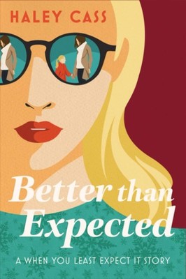 Better Than Expected By Cass, Haley Haley Cass,
