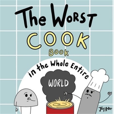 The Worst Cook Book in the Whole Entire World (Paperback or Softback)