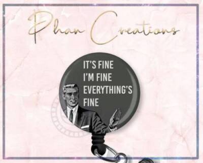 It's Fine I'm Fine Retractable Badge Reel Funny Meme Nurse NICU EMT ID Holder