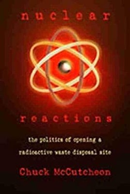 Nuclear Reactions : The Politics of Opening a Radioactive Waste D
