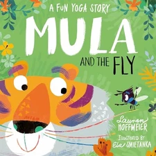 Mula and the Fly: A Fun Yoga Story ..., Lauren Hoffmeie