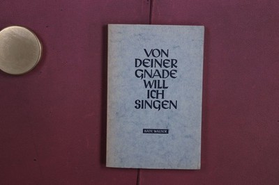 385022 Käthe Walter VON DEINER GNADE WILL ICH SINGEN Bundes-Verlag