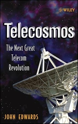 Telecosmos: The Next Great Telecom Revolution by John Edwards 9780471655336