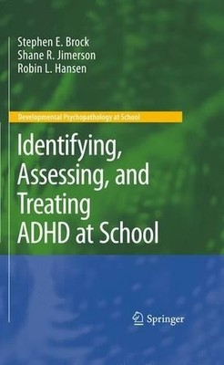 Identifying, Assessing, and Treating ADHD at School - 9781441905000