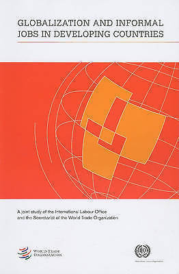 Globalization and Informal Jobs in Developing Countries: A Joint Study of the I