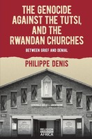 The Genocide Against The Tutsi, And The Rwandan Churches | Philippe Denis | Buch