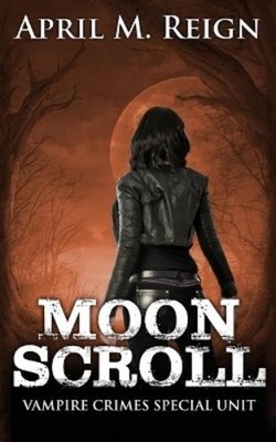 April M Reign Moon Scroll (Paperback) Vampire Crimes Special Unit (UK IMPORT)