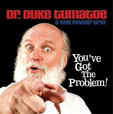 Dr. Duke Tumatoe & The Power Trio You've Got the Problem! (CD) Album (UK IMPORT)