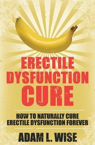Adam L Wise Erectile Dysfunction Cure (Paperback)