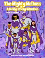 The Mighty Meltons VS. A Sickly, Sticky Situation