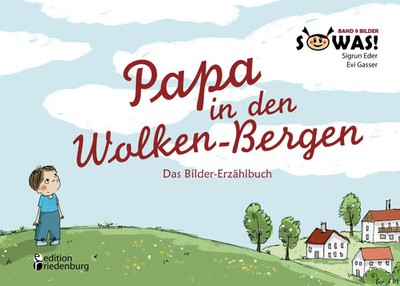 Sigrun Eder (u. a.) | Papa in den Wolken-Bergen - Das Bilder-Erzählbuch | Buch