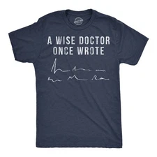 Mens Funny T Shirts A Wise Doctor Once Wrote Sarcastic Signiture Graphic Novelty