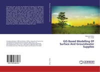 GIS Based Modelling Of Surface And Groundwater Supplies Mahanand Mane