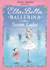 Ella Bella Ballerina and Swan Lake by James Mayhew (English) Paperback Book