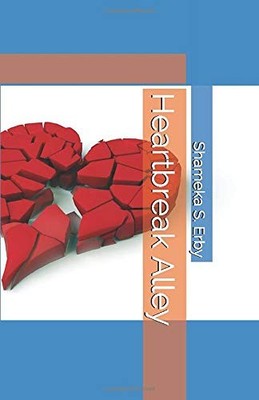 HEARTBREAK ALLEY By Shameka S. Erby **BRAND NEW**