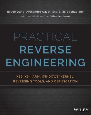 Practical Reverse Engineering: x86, x64, ARM, Windows Kernel, Reversing Tools, a