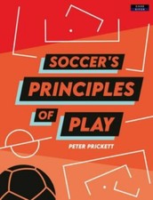 Soccer's Principles of Play (Soccer Coaching... 9781911121923 by Prickett, Peter