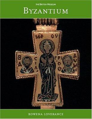 Byzantium: Revised Edition; British Museum Pap- 0674013891, Loverance, paperback