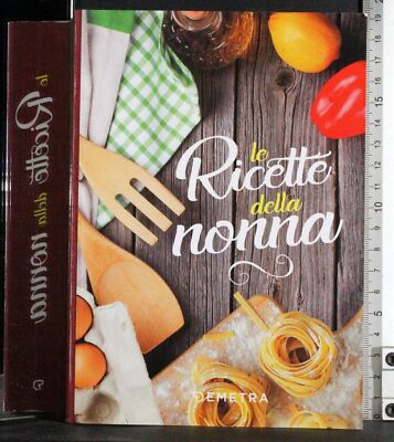 LE RICETTE DELLA NONNA. AA.VV. DEMETRA.
