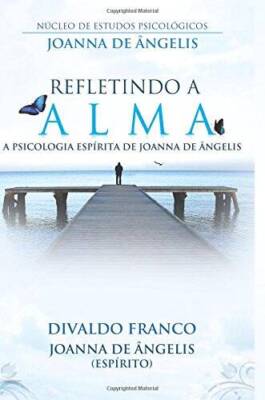 Refletindo a Alma: a Psicologia Esprita de Joanna de ngelis (Portugue - GOOD