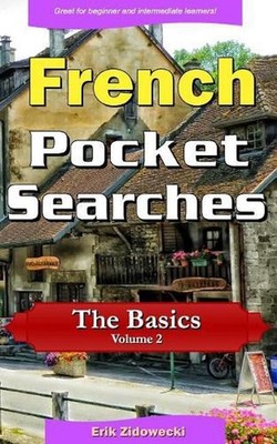 French Pocket Searches - The Basics - Volume 2: A set of word search puzzles to