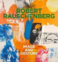 Robert Rauschenberg. Image And Gesture,