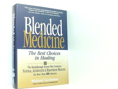 Blended Medicine: The Phenomenal New System of Curing Health Problems Using the