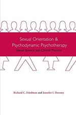 SEXUAL ORIENTATION AND PSYCHODYNAMIC PSYCHOTHERAPY: SEXUAL By Richard Friedman