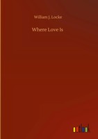 William J. Locke | Where Love Is | Buch | Englisch (2020) | 248 S.
