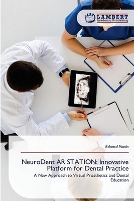NeuroDent AR STATION: Innovative Platform for Dental Practice by Eduard Vanin Pa