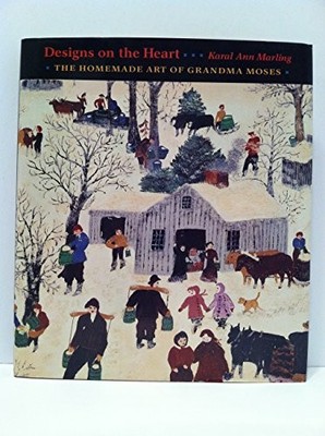 Designs on the Heart: The Homemade Art of Grandma Moses
