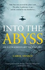 Into the Abyss: An Extraordinary True Story - Paperback By Shaben, Carol - GOOD