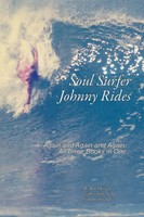 Soul Surfer Johnny Rides Again And Again And Again: All Three Books In One Buch