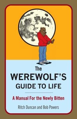 The Werewolf's Guide to Life: A Manual for - paperback, Ritch Duncan, 0767931939