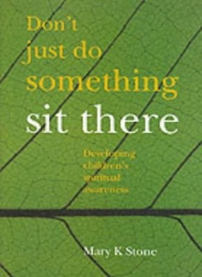 Don't Just Do Something, Sit There: Developing Children's Spirit