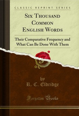 Six Thousand Common English Words (Classic Reprint)